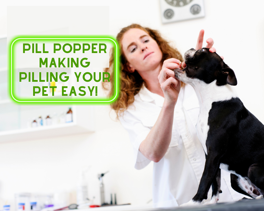 PILL POPPER MAKES PILLING YOUR PETS EASY!